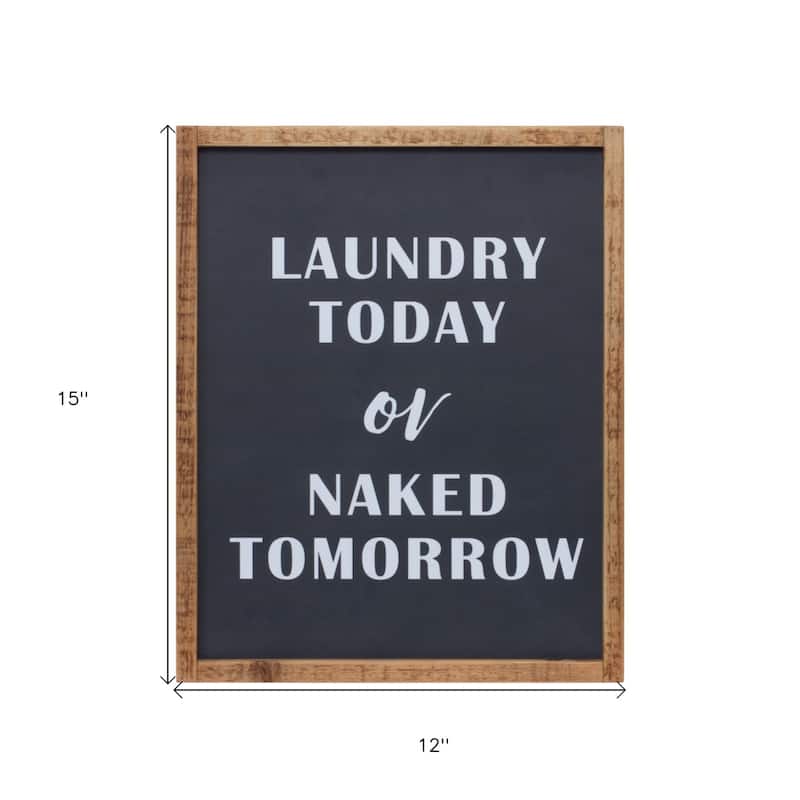 HomeRoots 15" X 12" Black And White Laundry Today or Naked Tomorrow Wood Wall Decor