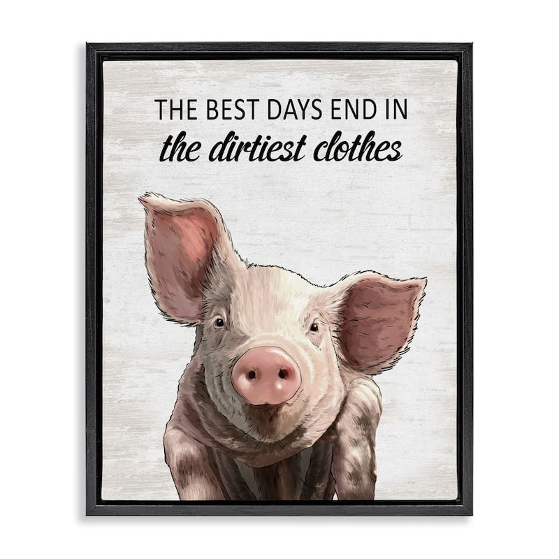 Stupell Best Days & Dirtiest Clothes Pig Framed Floater Canvas Wall Art Design By Lettered and Lined - 25 x 31 - Black