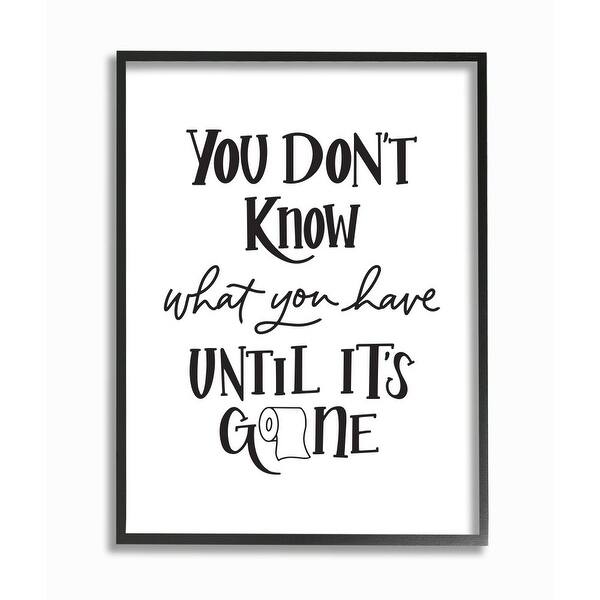 White 10 x 15 Stupell Industries Bathroom Inspired 'Until It's Gone' Toilet Paper Phrase Wall Art White 10 x 15 Stupell Industries Bathroom Inspired 'Until It's Gone' Toilet Paper Phrase Wall Art