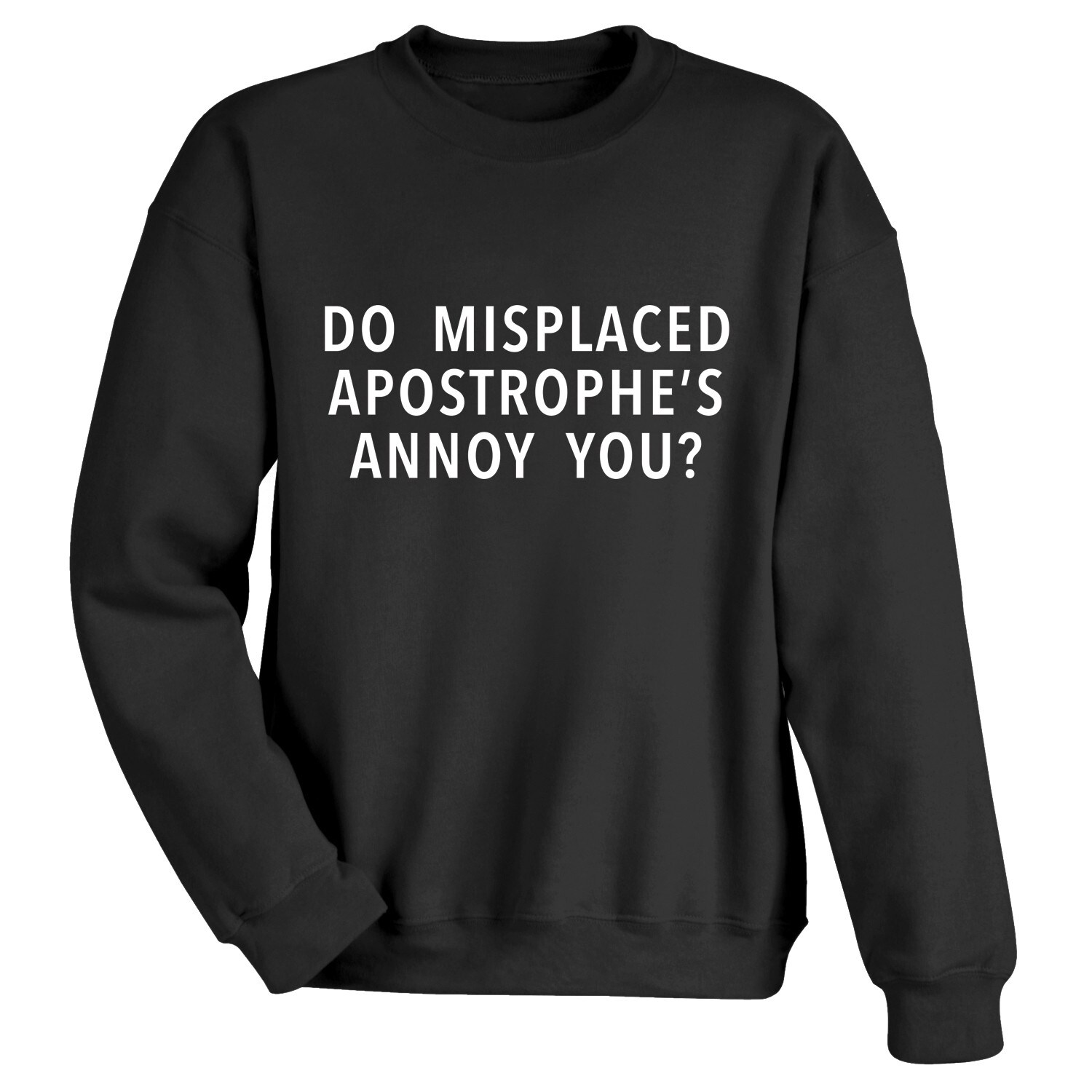 Shop What On Earth Unisex Misplaced Apostrophe S Sweatshirt