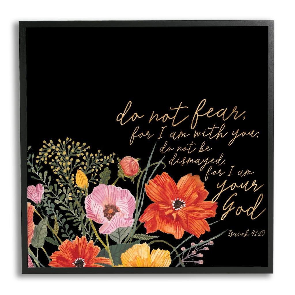 Stupell Do Not Fear Proverb Isaiah 41:10 Blooming Flowers Framed Wall Art