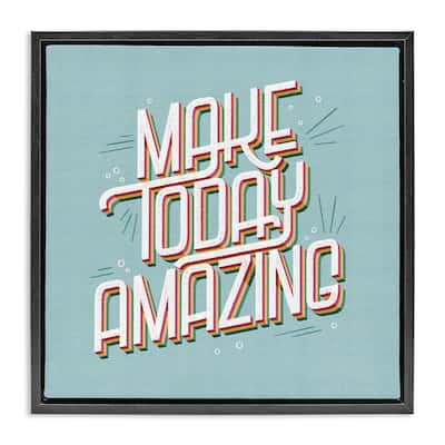 Stupell Vintage Make Today Amazing Framed Floater Canvas Wall Art Design By Sarah Hickman
