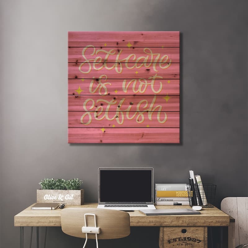 Self Care is not Selfish Print On Wood by Seven Trees Design - Multi-Color