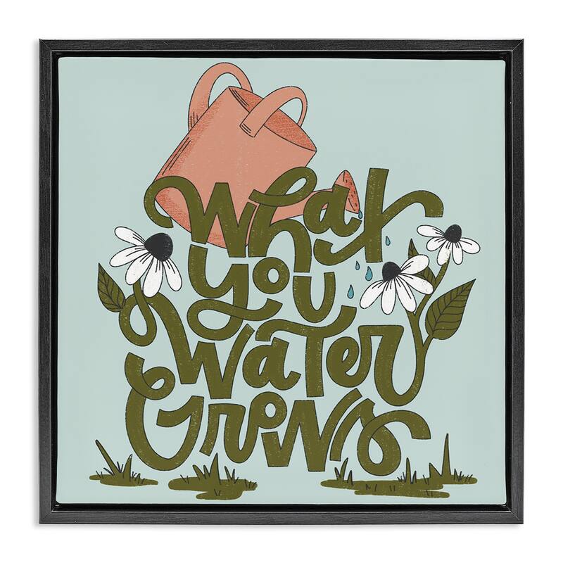 Stupell What You Water Grows Framed Floater Canvas Wall Art Design By Sarah Hickman - 25 x 25 - Black
