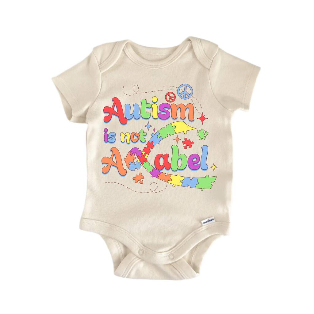 Autism Awareness Is Not A Label Sublimation - Baby Boy Girl Clothes Bodysuit Funny Cute