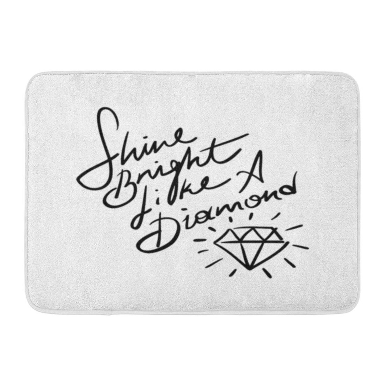 Shop Slogan Shine Bright Like Diamond Inspirational Quote Sayings Fabulous Doormat Floor Rug Bath Mat 23 6x15 7 Inch Multi Overstock 31777527