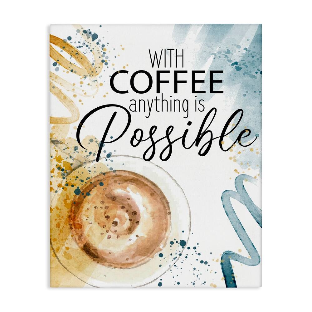 Stupell With Coffee Anything Possible Canvas Wall Art Design By Kim Allen