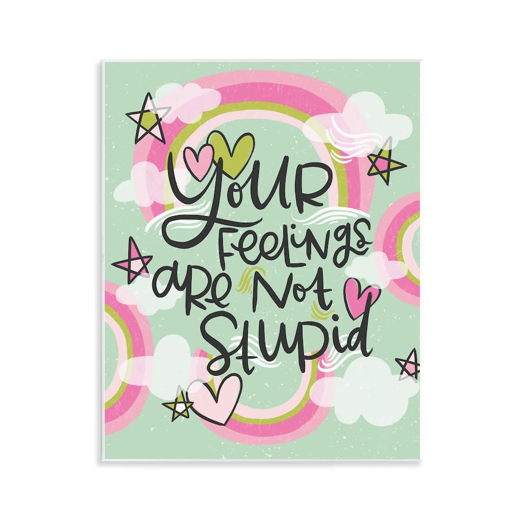 Stupell Your Feelings Are Not Stupid Wall Plaque Art Design By Mandy Ford Art + Illustration