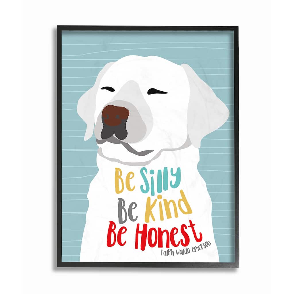 Stupell Be Silly Be Kind Be Honest Dog Framed Wall Art, 11x14, Design By Artist Ginger Oliphant - Multi-color