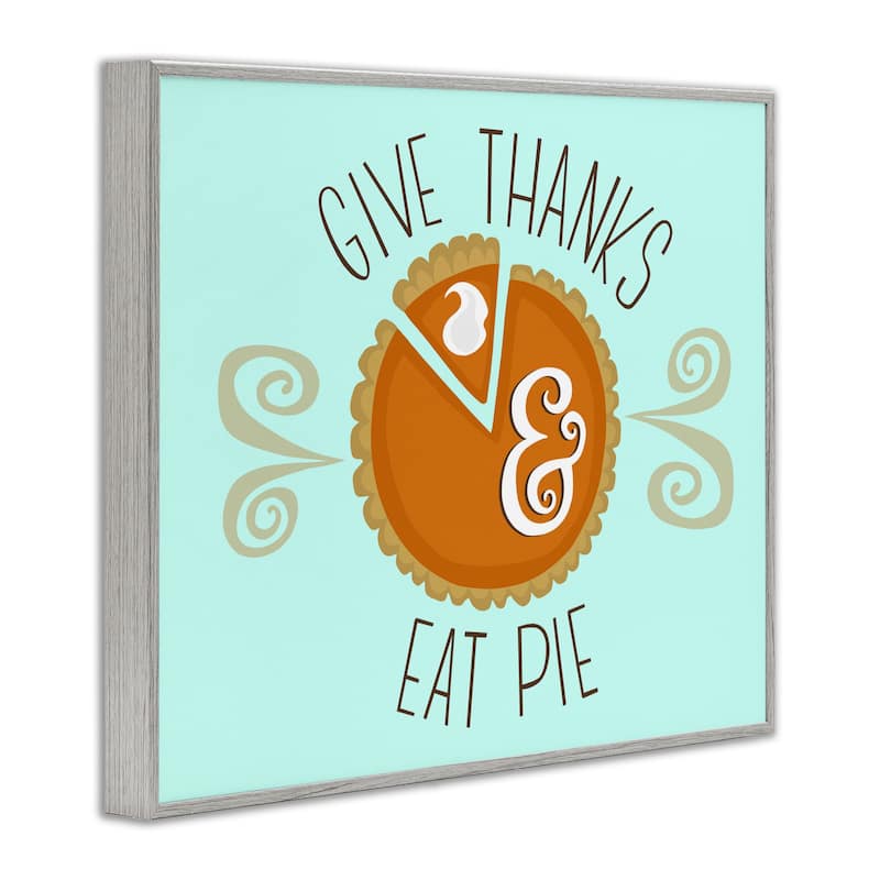 Stupell Give Thanks Eat Pie Framed Giclee Art Design By Mandy Ford Art + Illustration