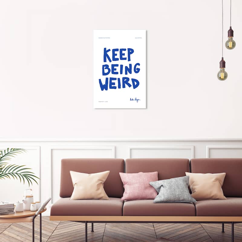 Wynwood Studio Canvas Typography and Quotes Keep Being Weird Blue and Modern & Contemporary Wall Art Canvas Print - 20 x 30