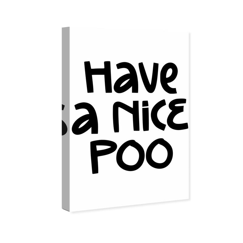 Wynwood Studio Canvas Typography and Quotes Have a Nice Poo Black and Wall Art Canvas Print