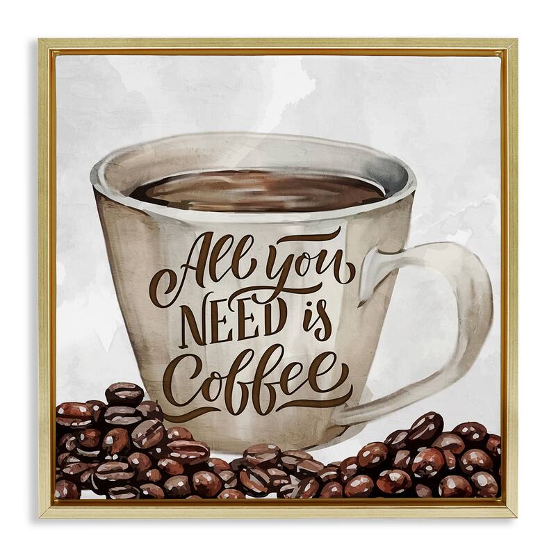 Stupell All You Need Morning Coffee Framed Floater Canvas Wall Art Design By Kim Allen - 25 x 25 - Gold