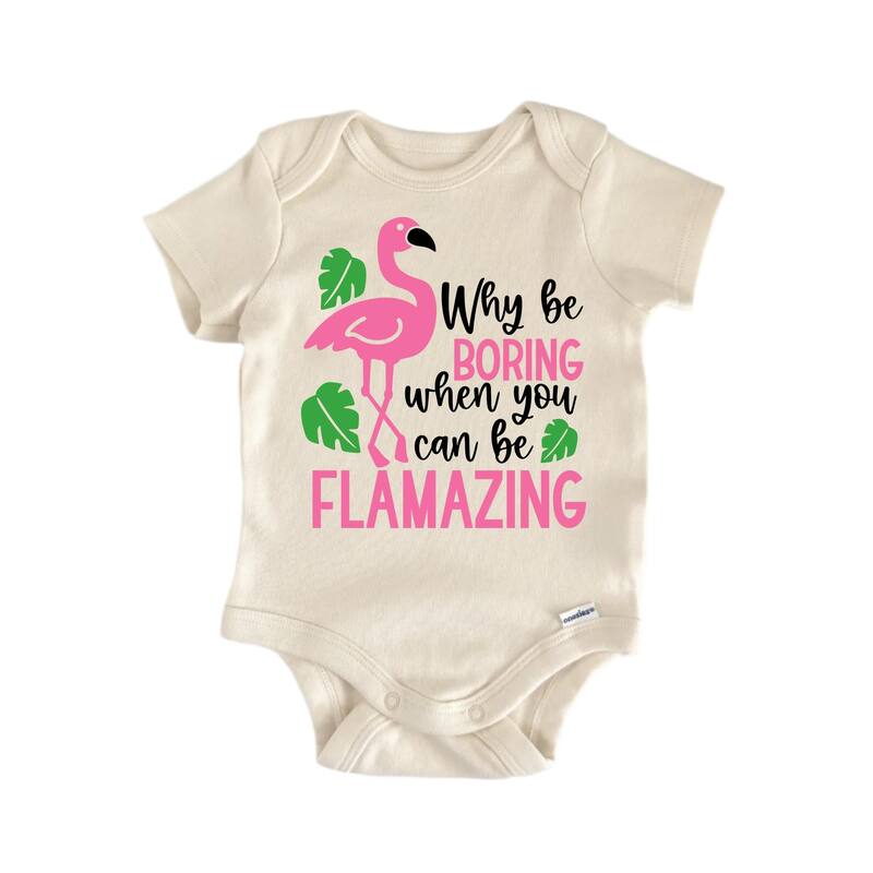 Why Be Boring Flamazing Flamingo - Baby Boy Girl Clothes Infant Bodysuit Funny Cute - White - 3-6M