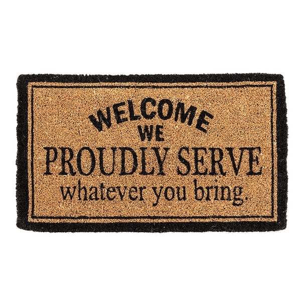 What on Earth We Proudly Serve Whatever You Bring Welcome Mat - Alcohol Themed Doormat, Vinyl Backed Coir, 30" x 18"