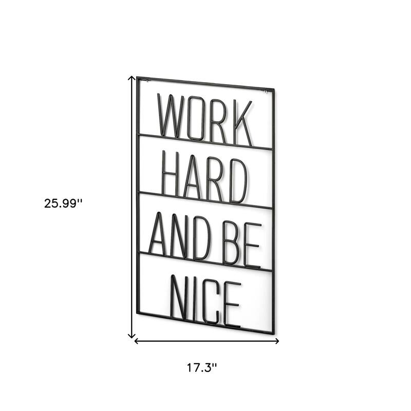 HomeRoots 17" X 26" Black Work Hard and Be Nice Metal Wall Decor