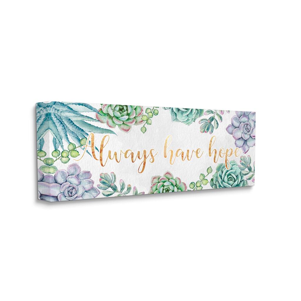Stupell Always Have Hope Phrase Chic Succulent Plants Canvas Wall Art