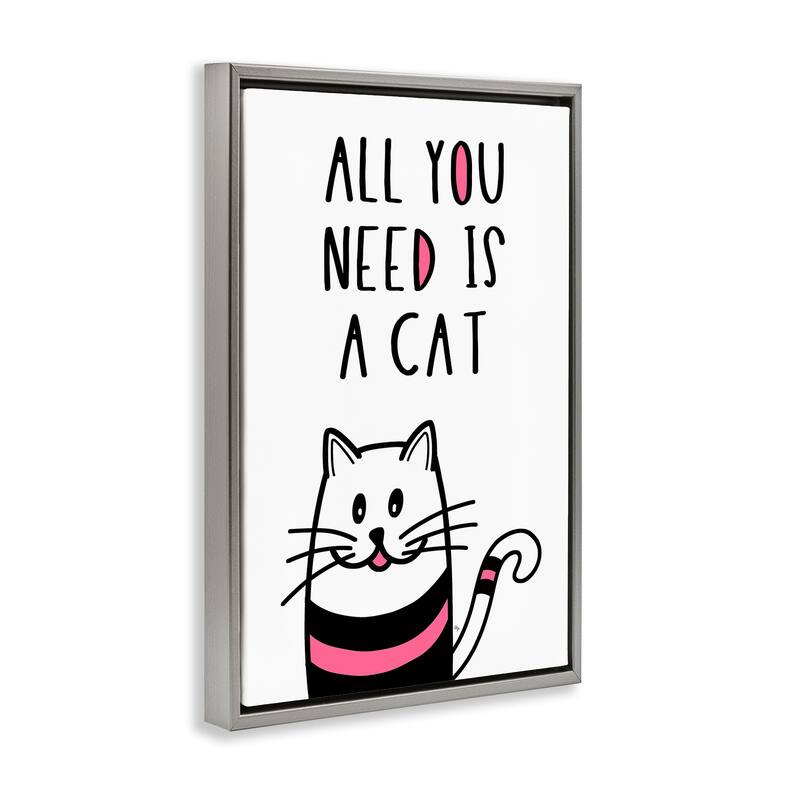 Stupell All You Need Is Cat Framed Floater Canvas Wall Art Design By Martina Pavlova