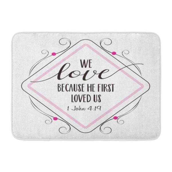 Shop Black Friday Deals On We Love Because He First Loved Us Bible Scripture Verse From John Elegant Pink And Black Doormat Floor Rug Bath Mat Multi Overstock 31777304