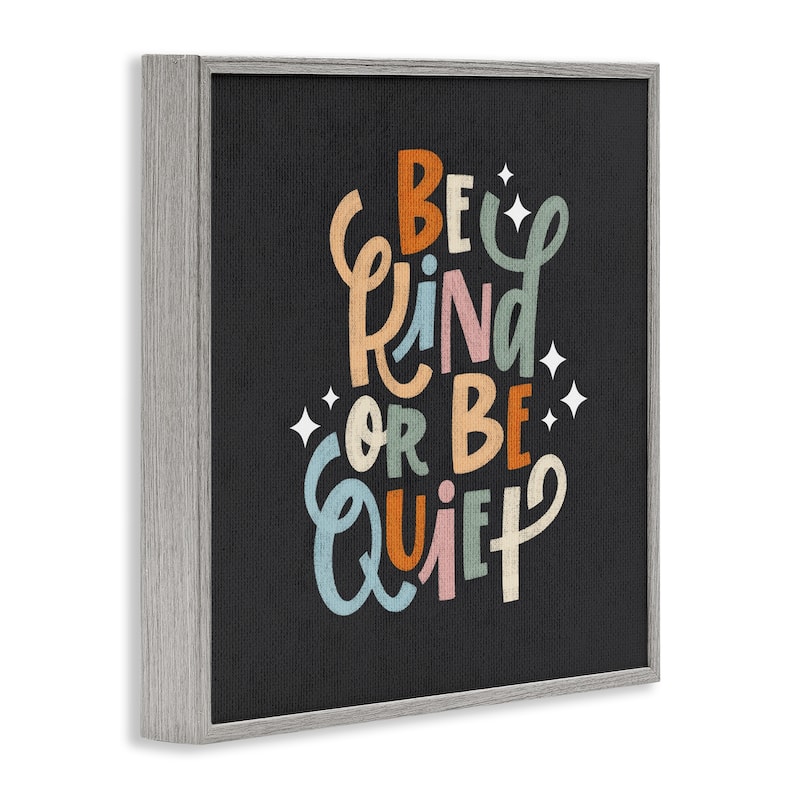 Stupell Be Kind Or Quiet Framed Giclee Art Design By Sarah Hickman