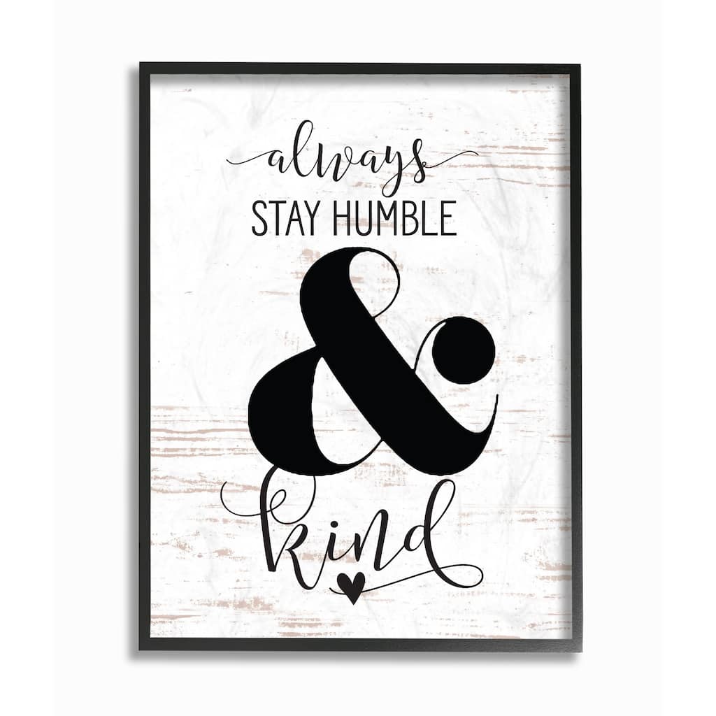 Stupell Always Stay Humble And Kind Framed Giclee Wall Art