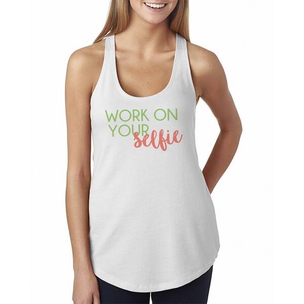 Shop Work On Your Selfie Inspirational Quotes Women S White