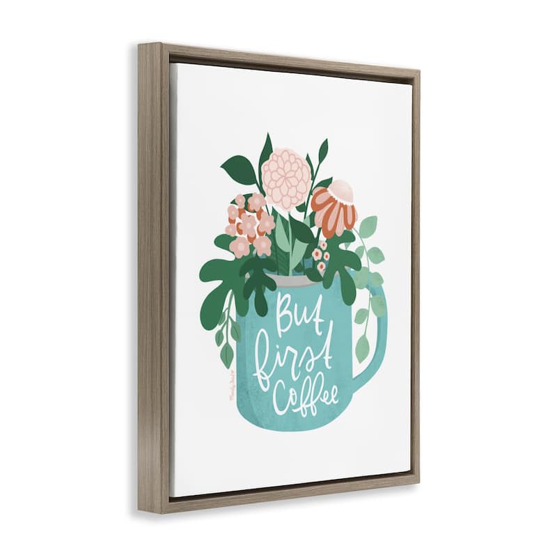 Stupell Floral But First Coffee Framed Floater Canvas Wall Art Design By Mandy Ford Art + Illustration