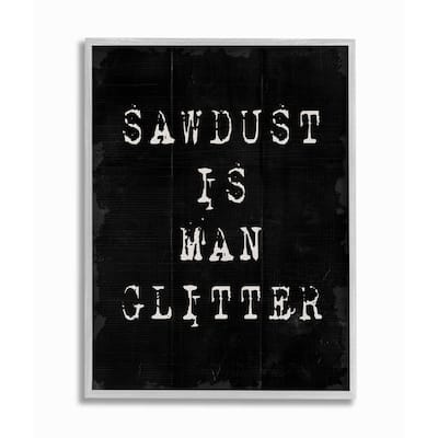 Stupell Sawdust Is Man Glitter Rustic Masculine Carpenter Humor Framed Wall Art - Black