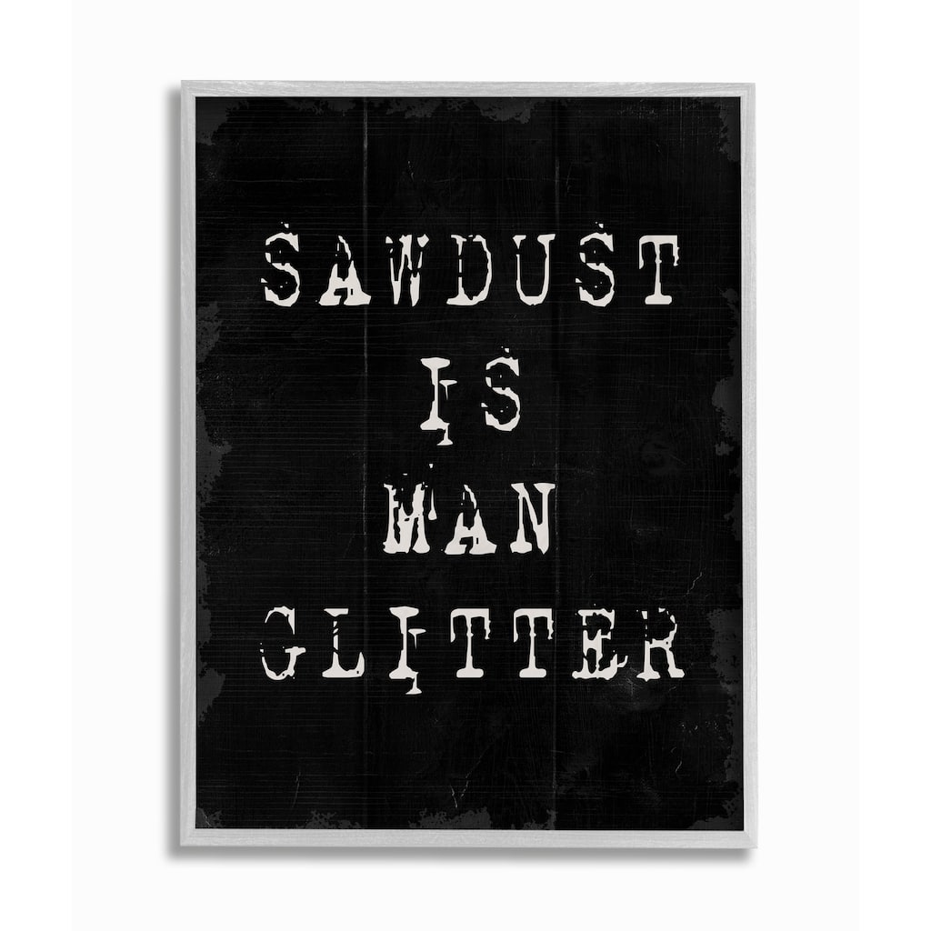 Stupell Sawdust Is Man Glitter Rustic Masculine Carpenter Humor Framed Wall Art - Black