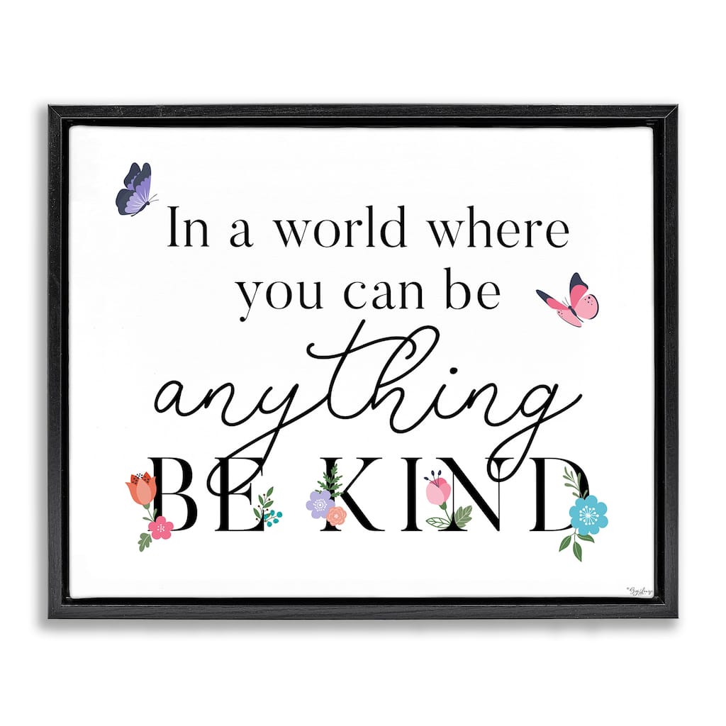 Stupell Be Anything & Kind Framed Floater Canvas Wall Art Design By Gigi Louise