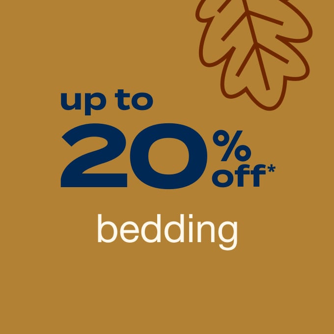 Up to 20% Off* bedding