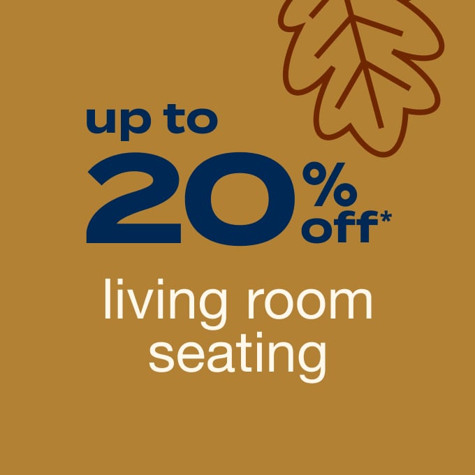 up to 20% off* living room seating