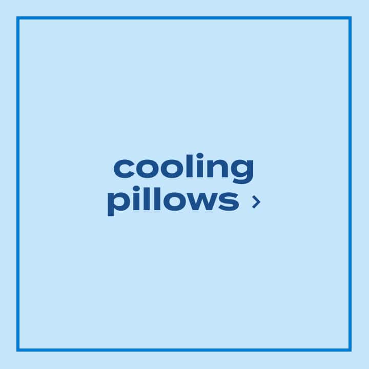 cooling pillows.
