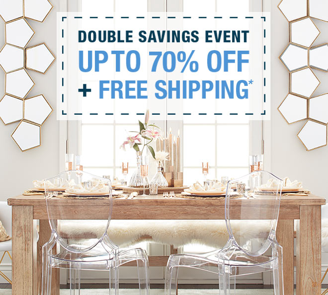 Double Savings Event - Up to 70% off + FREE SHIPPING*