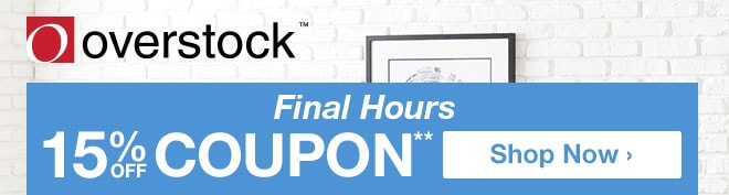 Overstock™ - Final Hours - 15% off Coupon** - Shop Now