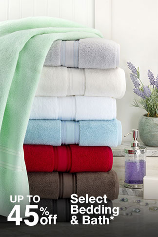 Up to 45% off Select Bedding & Bath*