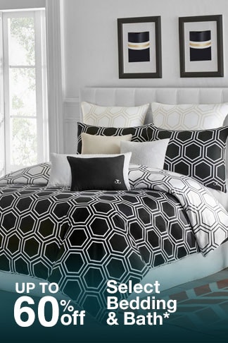 Up to 60% off  Bedding & Bath*