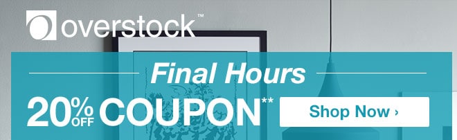 Overstock™ - Final Hours - 20% off Coupon** - Shop Now