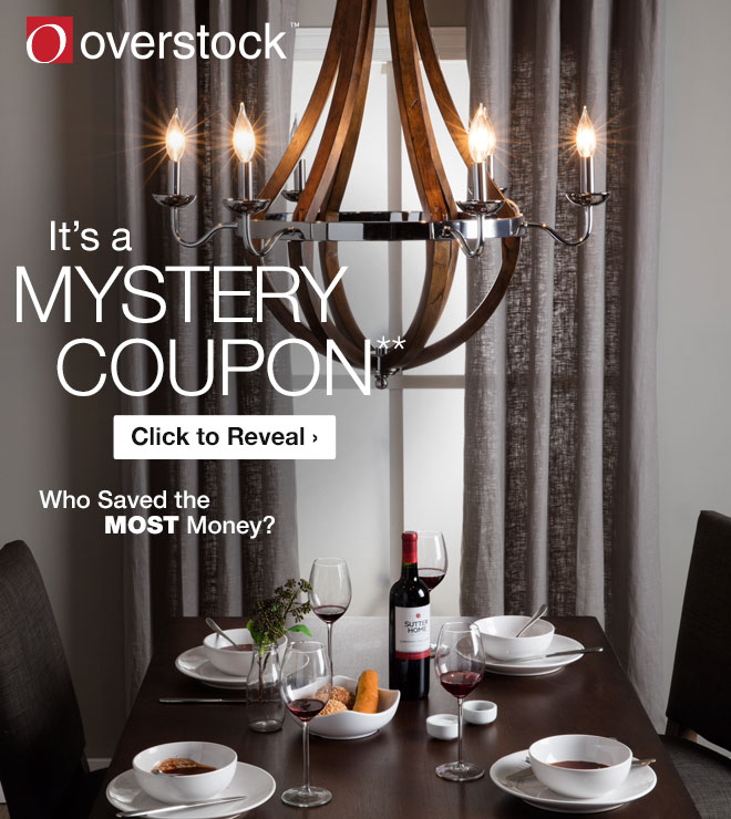 Overstock™ - It's a MYSTERY COUPON** - Click to Reveal - Who Saved the Most Money?
