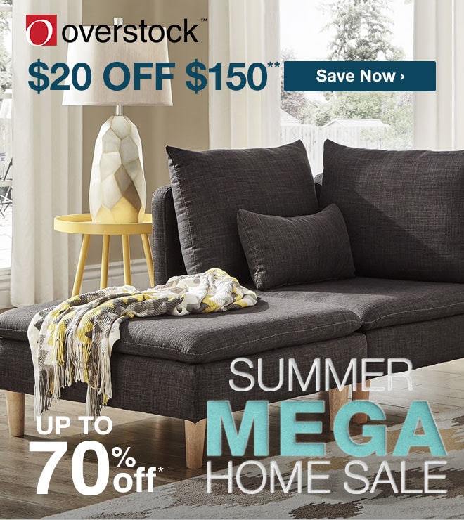 Overstock™ - $20 off $150** - Save Now - Up to 70% off* - Summer Mega Home Sale