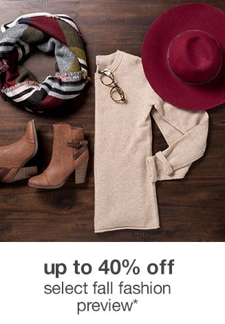 Up to 40% off Select Fall Fashion Preview*