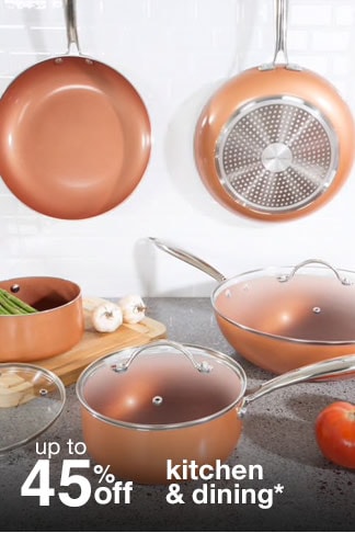 up to 45% off kitchen & dining*