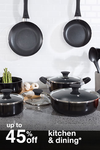 up to 45% off kitchen & dining*