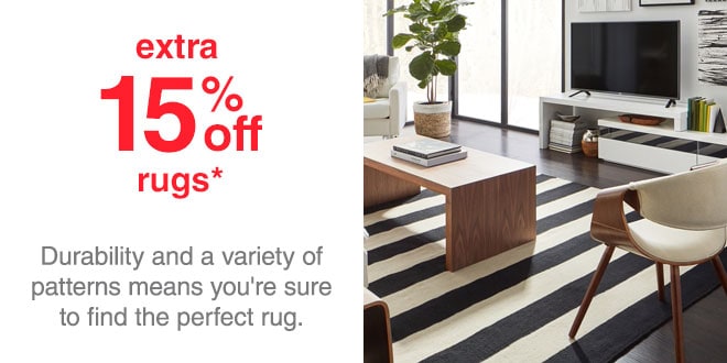 Extra 15% off Rugs* - Durability and a variety of patterns means you're sure to find the perfect rug.