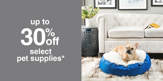 up to 30% off  select pet supplies*