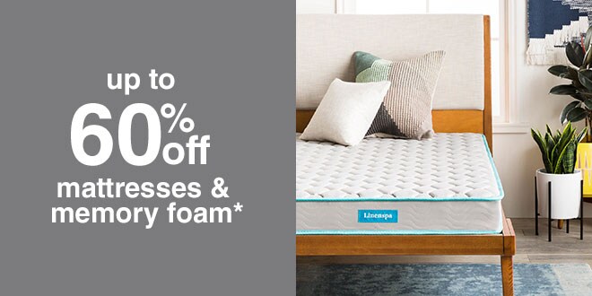 up to 60% off mattresses & memory foam*