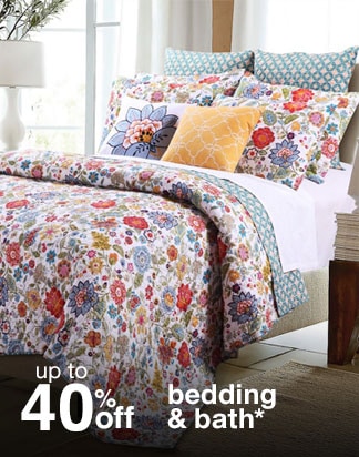 up to 40% off bedding & bath*