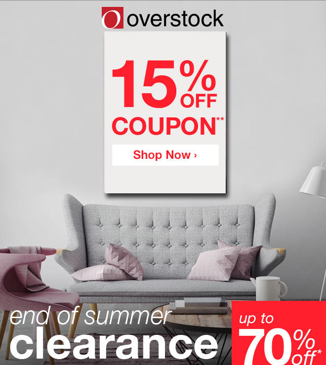 Overstock - 15% off Coupon** - End of Summer Clearance - Up to 70% off*