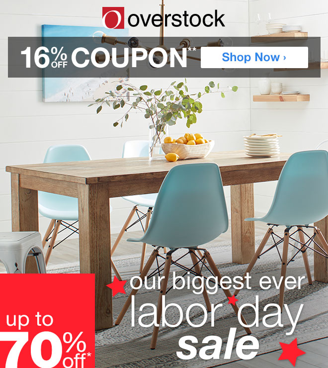 Overstock™ - 16% off Coupon** - Up to 70% off - Our Biggest Ever Labor Day Sale