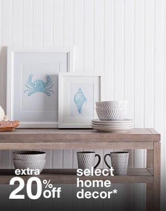 Extra 20% off Select Home Decor*